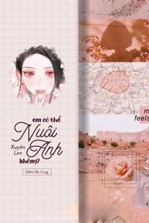 Bìa truyện Em Có Thể Nuôi Anh Không?
