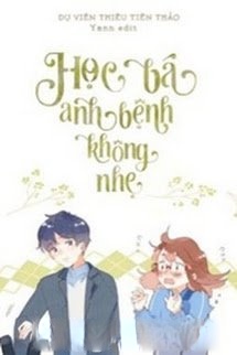 Bìa truyện Học Bá, Anh Bệnh Không Nhẹ