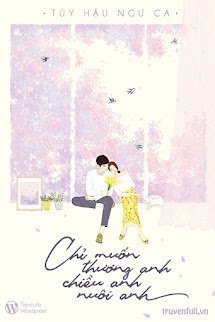 Bìa truyện Chỉ Muốn Thương Anh, Chiều Anh, Nuôi Anh