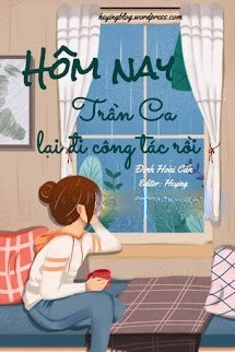 Bìa truyện Hôm Nay Trần Ca Lại Đi Công Tác Rồi