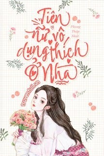 Bìa truyện Tiên Nữ Vô Dụng Thích Ở Nhà