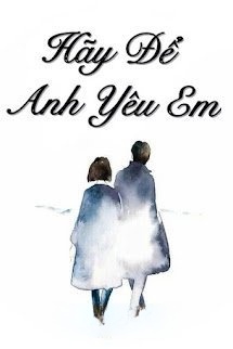 Bìa truyện Hãy Để Anh Yêu Em