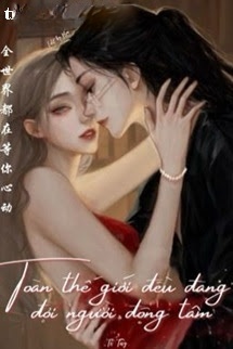 Bìa truyện Toàn Thế Giới Đều Đợi Ngươi Động Tâm