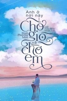 Bìa truyện Anh Ở Nơi Này, Chờ Gió Và Chờ Em