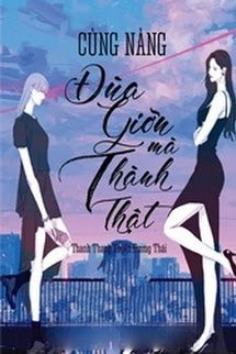 Bìa truyện Cùng Nàng Đùa Mà Thành Thật