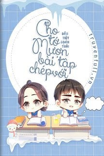 Bìa truyện Cho Tớ Mượn Bài Tập Chép Với!!!