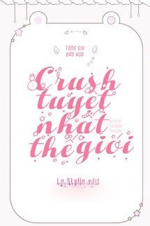Bìa truyện Crush Tuyệt Nhất Thế Giới
