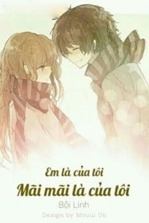Bìa truyện Em Là Của Tôi. Mãi Mãi Là Của Tôi.
