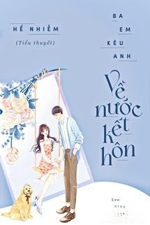 Bìa truyện Ba Em Kêu Anh Về Nước Kết Hôn