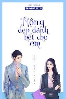 Bìa truyện Hết Thảy Mộng Đẹp Đều Dành Cho Em