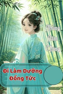 Bìa truyện Những Năm Tháng Đi Làm Dưỡng Đồng Tức