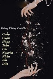 Bìa truyện Cuồn Cuộn Hồng Trần Chi Nguyên Nhân Bất Diệt