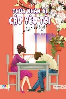 Bìa truyện Thừa Nhận Đi, Cậu Yêu Tôi, Phải Ko????