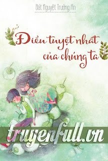 Bìa truyện Điều Tuyệt Nhất Của Chúng Ta