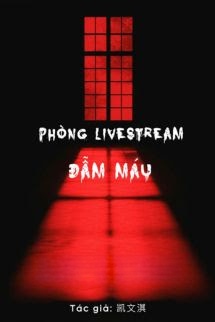 Bìa truyện Phòng Livestream Đẫm Máu - Khải Văn Kỳ