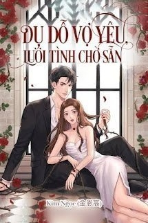 Bìa truyện Dụ Dỗ Vợ Yêu Lưới Tình Chờ Sẵn