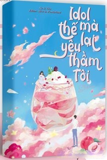 Bìa truyện Idol Thế Mà Lại Yêu Thầm Tôi