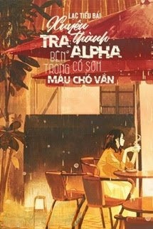 Bìa truyện Xuyên Thành Tra A Bên Trong Cổ Sớm Máu Chó Văn