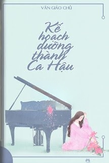 Bìa truyện Kế Hoạch Dưỡng Thành Ca Hậu