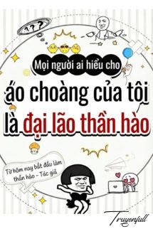 Bìa truyện Mọi Người Ai Hiểu Cho, Áo Choàng Của Tôi Là Đại Lão Hào