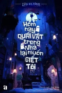 Bìa truyện Hôm Nay Quái Vật Trong Nhà Lại Muốn Giết Tôi
