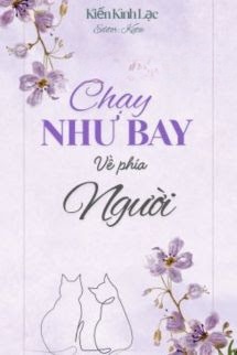 Bìa truyện Chạy Như Bay Về Phía Người - Kiến Kình Lạc