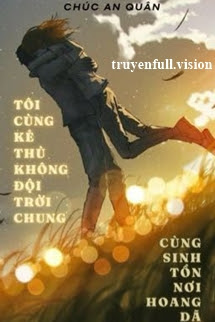 Bìa truyện Tôi Cùng Kẻ Thù Không Đội Trời Chung Cùng Sinh Tồn Nơi Hoang Dã