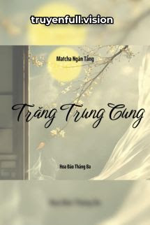 Bìa truyện Trăng Trung Cung - Matcha Ngàn Tầng