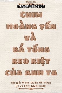 Bìa truyện Chim Hoàng Yến Và Bá Tổng Keo Kiệt Của Anh Ta