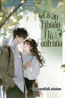 Bìa truyện Cô Ấy Không Dỗ Anh Nữa