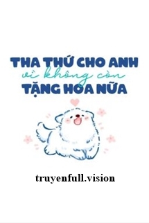 Bìa truyện Tha Thứ Cho Anh Vì Không Còn Tặng Hoa Nữa