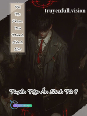 Bìa truyện Từ Tội Phạm Trở Thành Cảnh Sát - Tuyển Tập Án Sinh Tử 9