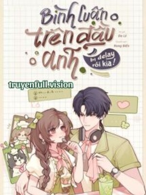 Bìa truyện Bình Luận Trên Đầu Anh Bị Delay Rồi Kìa!