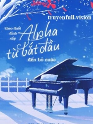 Bìa truyện Theo Đuổi Đỉnh Cấp Alpha Từ Bắt Đầu Đến Bỏ Cuộc