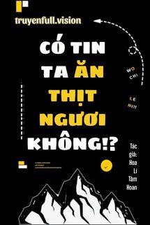Bìa truyện Có Tin Ta Ăn Thịt Ngươi Không?