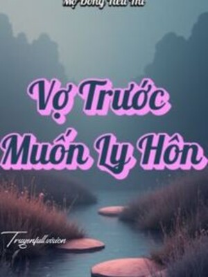 Bìa truyện Vợ Trước Muốn Ly Hôn - Mộ Đồng Tiểu Thi