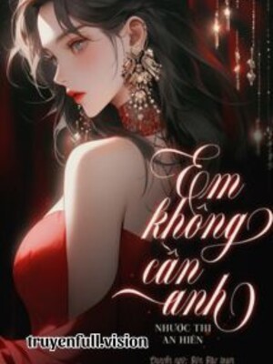 Bìa truyện Em Không Cần Anh - Nhược Thi An Hiên