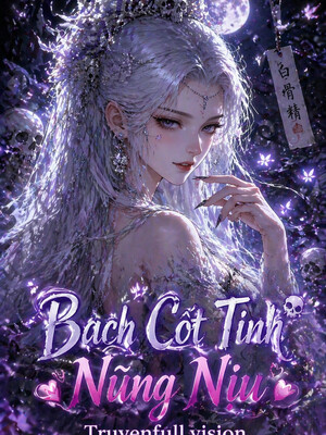 Bìa truyện Bạch Cốt Tinh Nũng Nịu