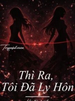Bìa truyện Thì Ra, Tôi Đã Ly Hôn - Vấn Tây Lai Ý