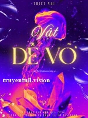 Bìa truyện Vật Dễ Vỡ - Thiết Nhĩ