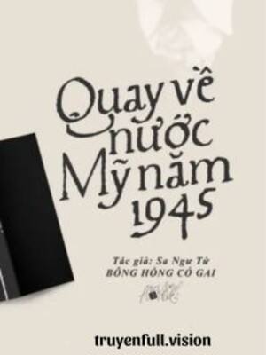 Bìa truyện Quay Về Nước Mỹ Năm 1945 - Sa Ngư Tử