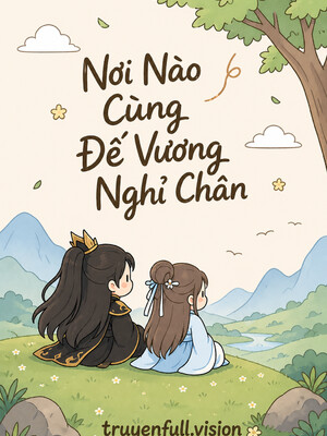 Bìa truyện Nơi Nào Cùng Đế Vương Nghỉ Chân
