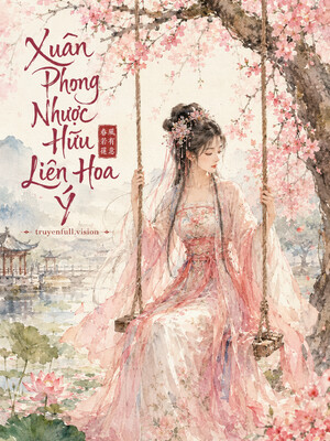 Bìa truyện Xuân Phong Nhược Hữu Liên Hoa Ý