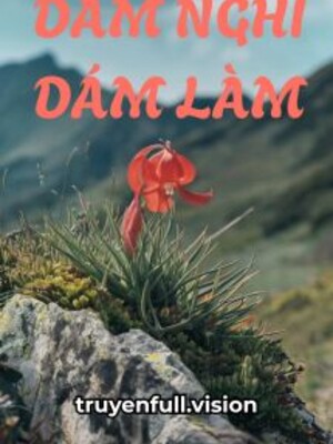 Bìa truyện Dám Nghĩ Dám Làm - Kim Đại Hỉ