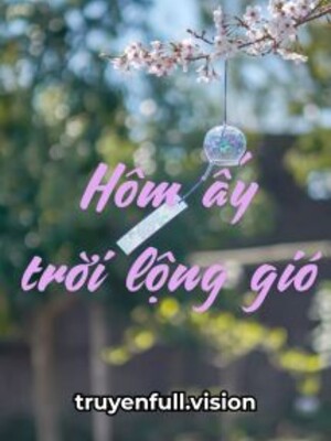Bìa truyện Hôm Ấy Trời Lộng Gió - A Tuân