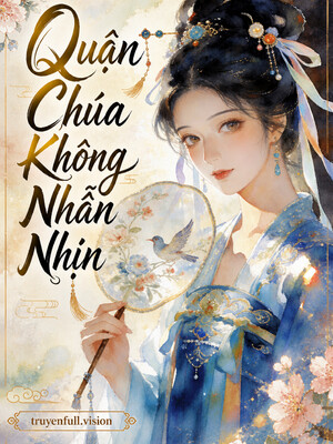 Bìa truyện Quận Chúa Không Nhẫn Nhịn