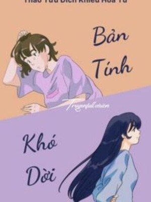 Bìa truyện Bản Tính Khó Dời - Thảo Tửu Đích Khiếu Hoa Tử