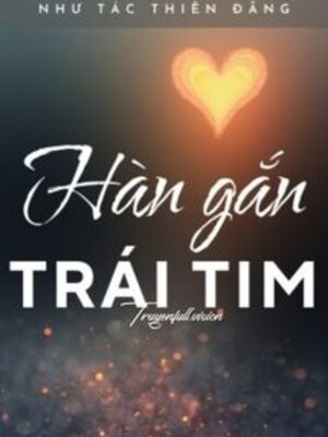 Bìa truyện Hàn Gắn Trái Tim - Như Tác Thiên Đăng