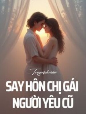 Bìa truyện Say Hôn Chị Gái Người Yêu Cũ - Kỷ Xuân Yên