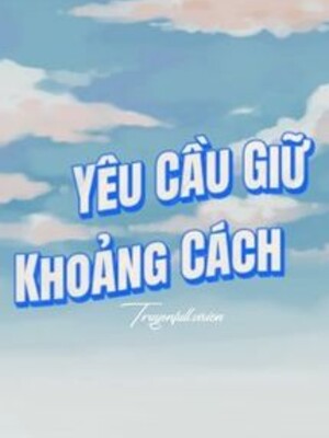 Bìa truyện Yêu Cầu Giữ Khoảng Cách - Nam Hồ Đường